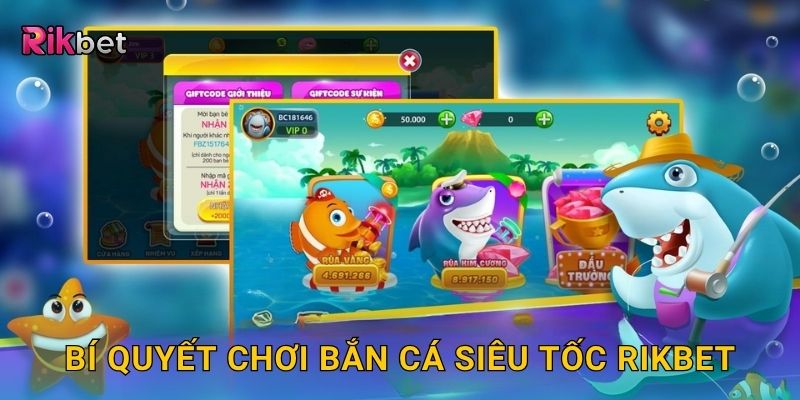 Bí quyết chơi bắn cá siêu tốc Rikbet