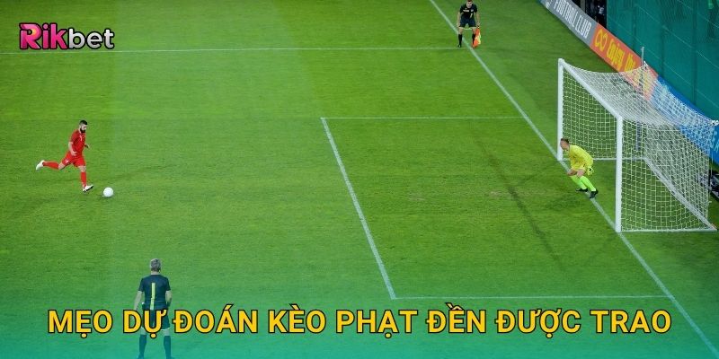 Mẹo dự đoán kèo phạt đền được trao