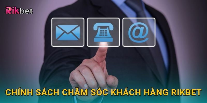 Chính sách chăm sóc khách hàng Rikbet
